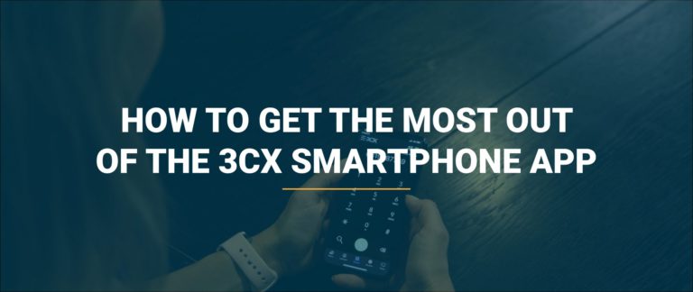 Blog 52 how to get the most out of 3cx