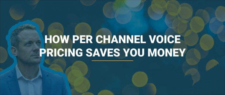 Blog 130 how per channel voice pricing saves you money
