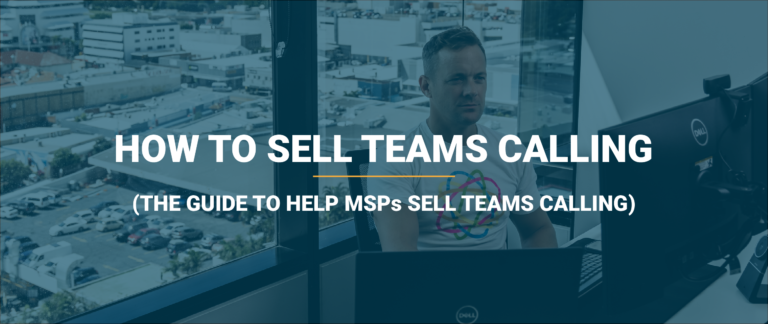 Blog 114 How to sell Teams Calling, a guide for MSPs