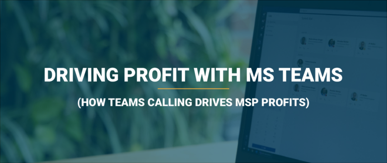 Blog 120 how teams calling drives MSP profitability